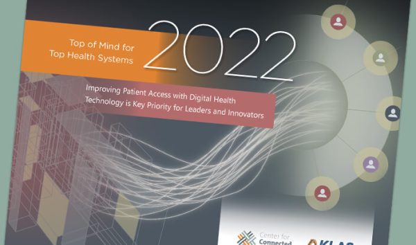 Patient access is a top priority for health systems in 2022, new research from Center for Connected Medicine finds