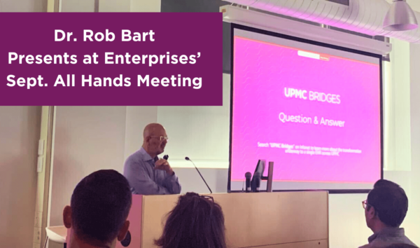 Building Bridges: Dr. Rob Bart Discusses the Progress of UPMC’s Systemwide Initiative